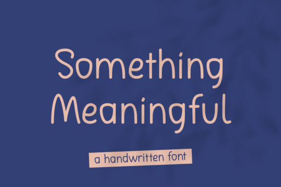 Something Meaningful: A Handwritten Typeface for Editorial Design